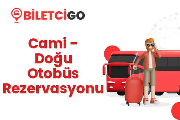 Cami → Doğu Otobüs Rezervasyonu