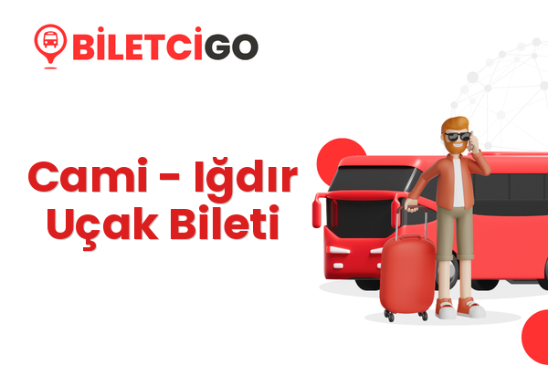 Cami → Iğdır Uçak Bileti