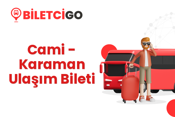 Cami → Karaman Ulaşım Bileti