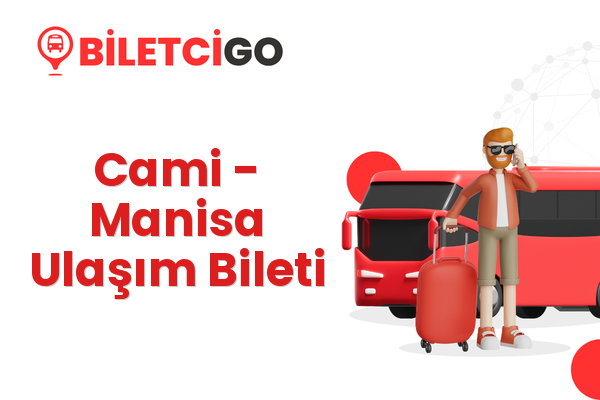 Cami → Manisa Ulaşım Bileti