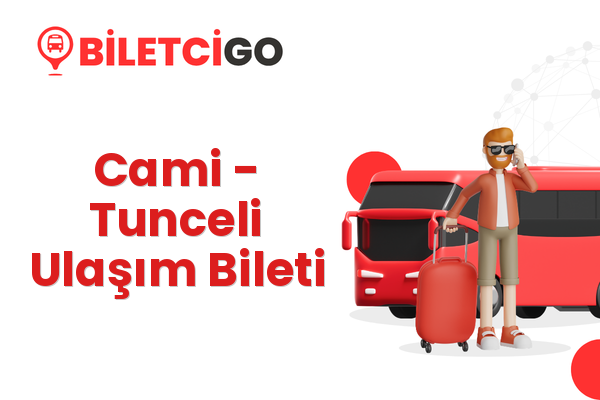 Cami → Tunceli Ulaşım Bileti