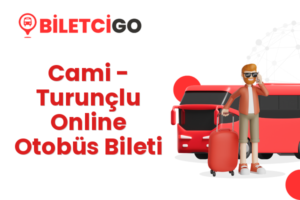 Cami → Turunçlu Online Otobüs Bileti