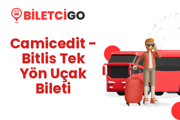 Camicedit → Bitlis Tek Yön Uçak Bileti