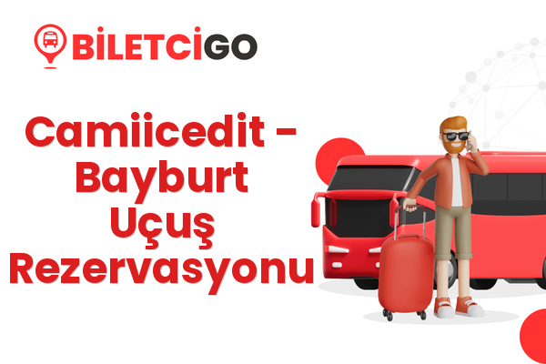 Camiicedit → Bayburt Uçuş Rezervasyonu