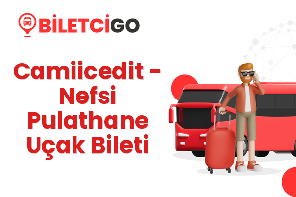 Camiicedit → Nefsi Pulathane Uçak Bileti