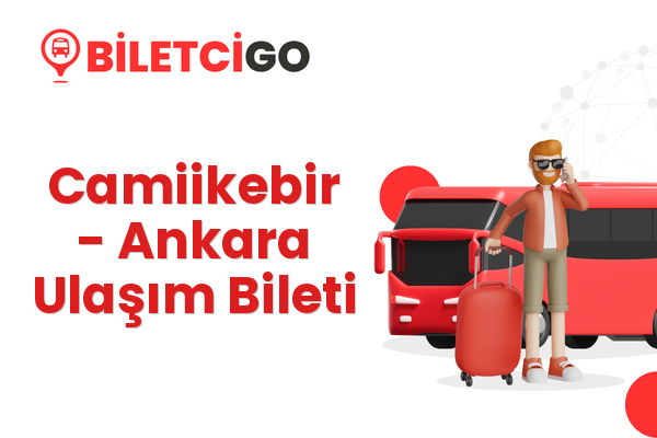 Camiikebir → Ankara Ulaşım Bileti