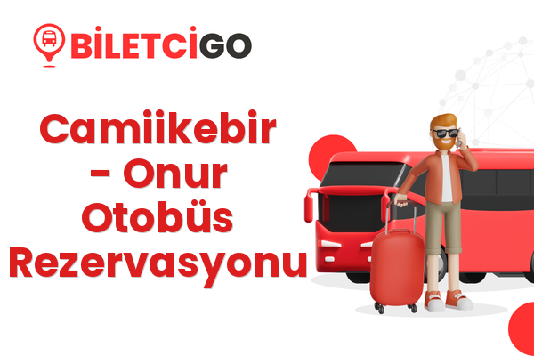 Camiikebir → Onur Otobüs Rezervasyonu