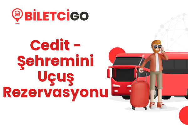 Cedit → Şehremini Uçuş Rezervasyonu