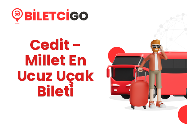 Cedit → Millet En Ucuz Uçak Bileti
