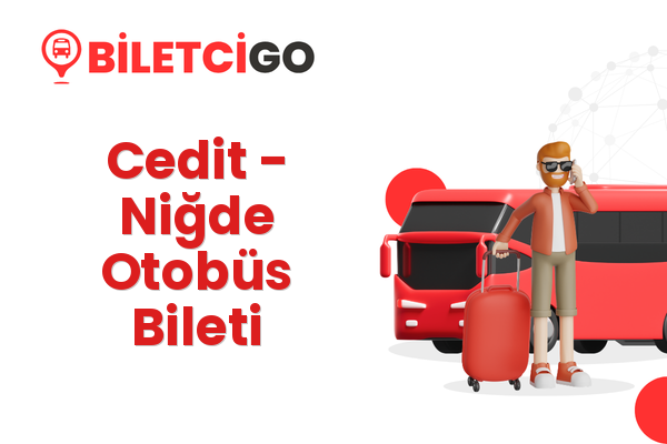 Cedit → Niğde Otobüs Bileti