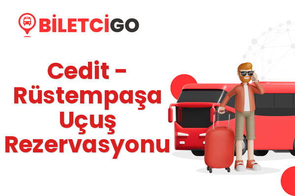 Cedit → Rüstempaşa Uçuş Rezervasyonu
