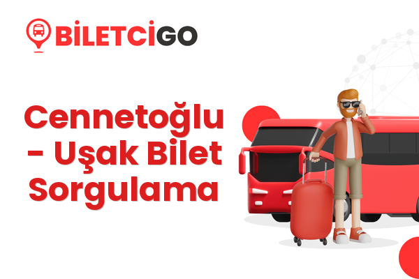 Cennetoğlu → Uşak Bilet Sorgulama