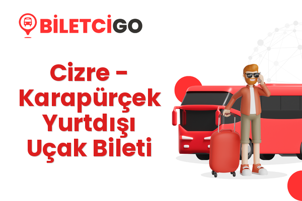 Cizre → Karapürçek Yurtdışı Uçak Bileti