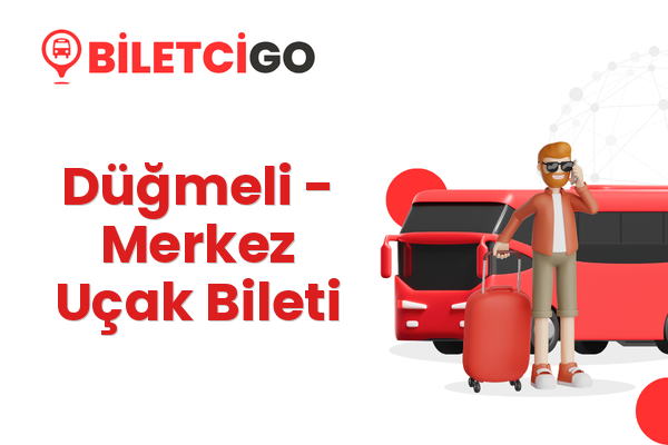 Düğmeli → Merkez Uçak Bileti