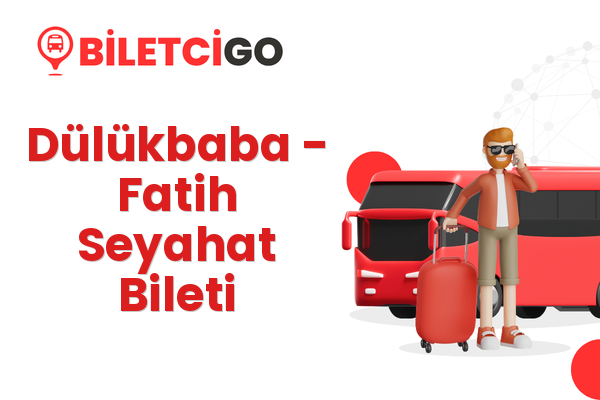 Dülükbaba → Fatih Seyahat Bileti