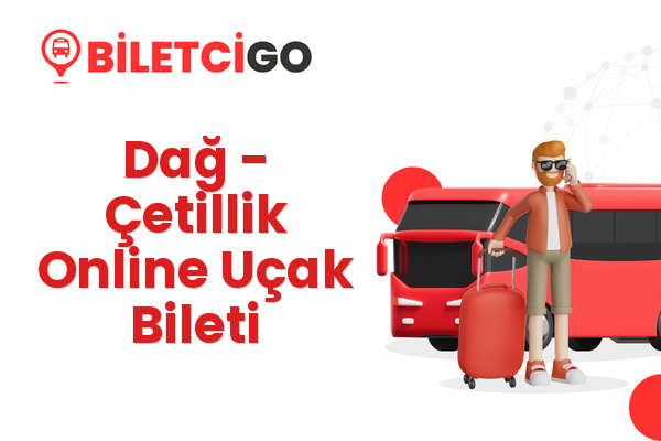 Dağ → Çetillik Online Uçak Bileti