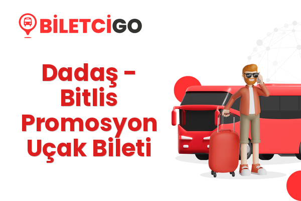 Dadaş → Bitlis Promosyon Uçak Bileti