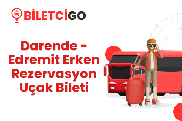Darende → Edremit Erken Rezervasyon Uçak Bileti