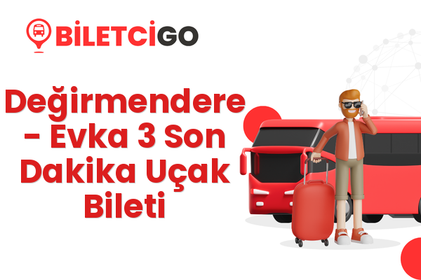 Değirmendere → Evka 3 Son Dakika Uçak Bileti