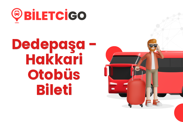 Dedepaşa → Hakkari Otobüs Bileti