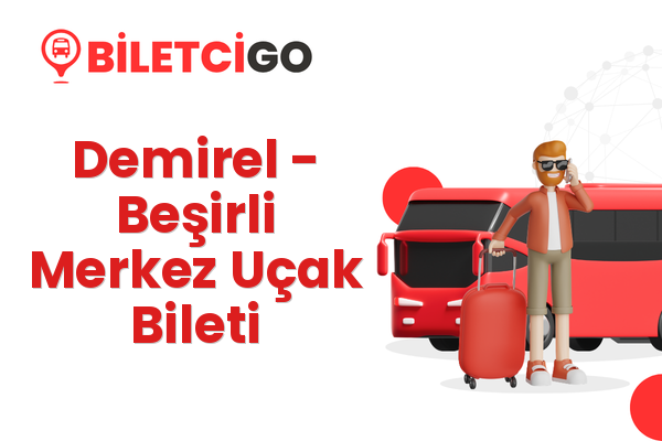 Demirel → Beşirli Merkez Uçak Bileti