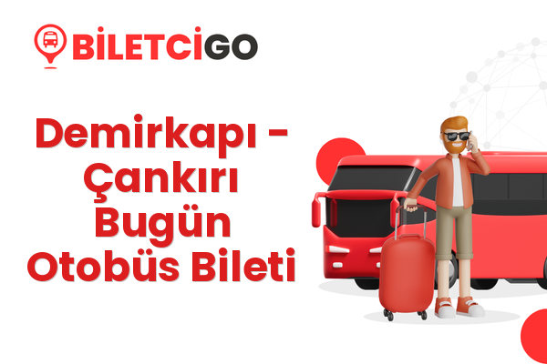 Demirkapı → Çankırı Bugün Otobüs Bileti