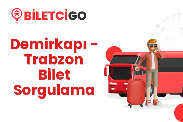 Demirkapı → Trabzon Bilet Sorgulama