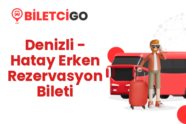 Denizli → Hatay Erken Rezervasyon Bileti