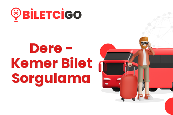 Dere → Kemer Bilet Sorgulama