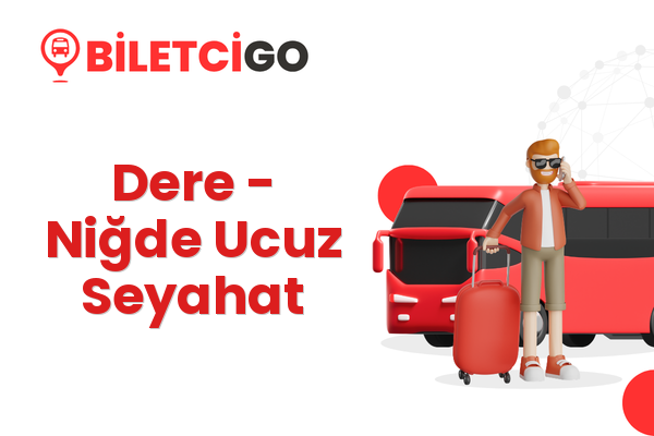 Dere → Niğde Ucuz Seyahat