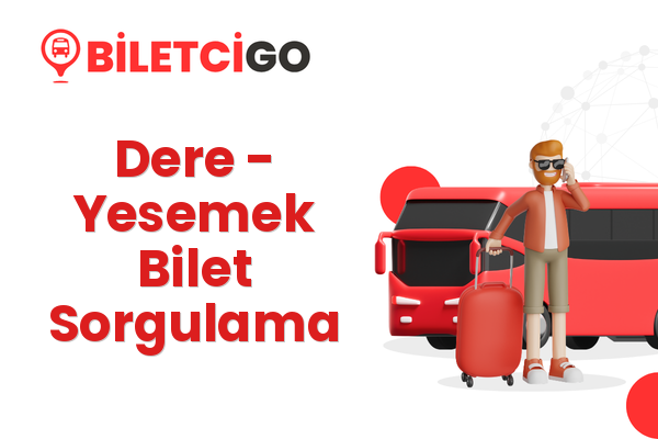 Dere → Yesemek Bilet Sorgulama