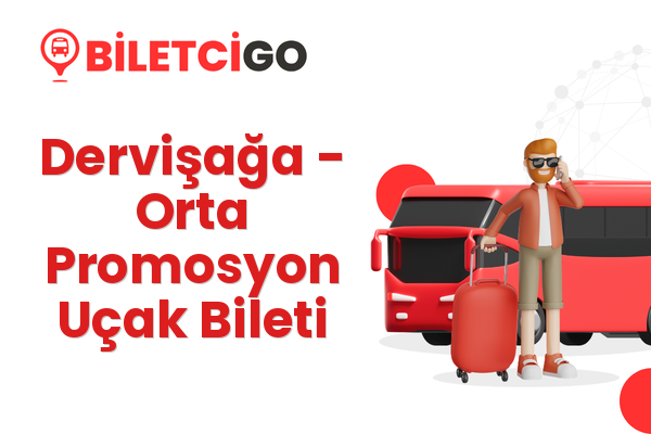 Dervişağa → Orta Promosyon Uçak Bileti