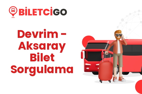 Devrim → Aksaray Bilet Sorgulama