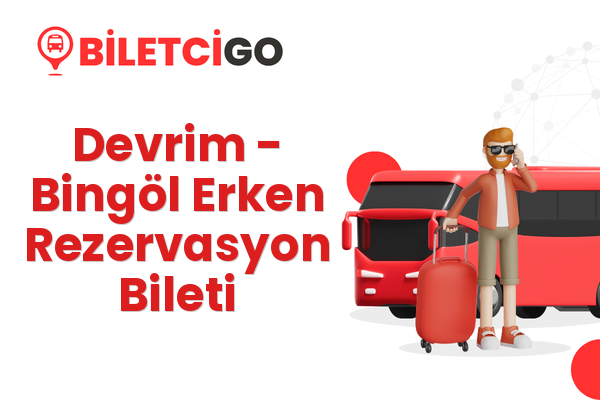 Devrim → Bingöl Erken Rezervasyon Bileti