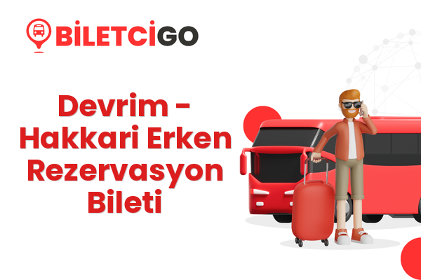 Devrim → Hakkari Erken Rezervasyon Bileti