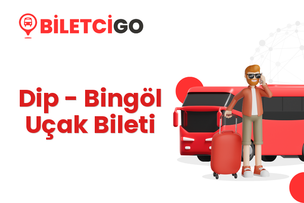 Dip → Bingöl Uçak Bileti