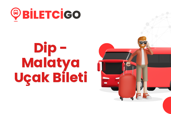 Dip → Malatya Uçak Bileti