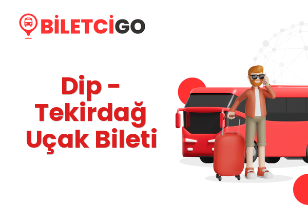 Dip → Tekirdağ Uçak Bileti