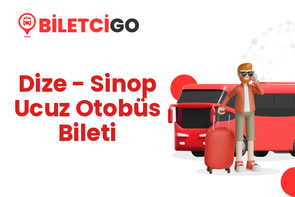 Dize → Sinop Ucuz Otobüs Bileti