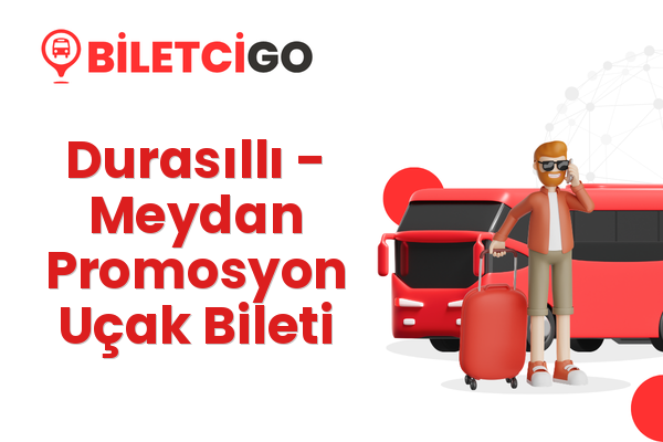 Durasıllı → Meydan Promosyon Uçak Bileti