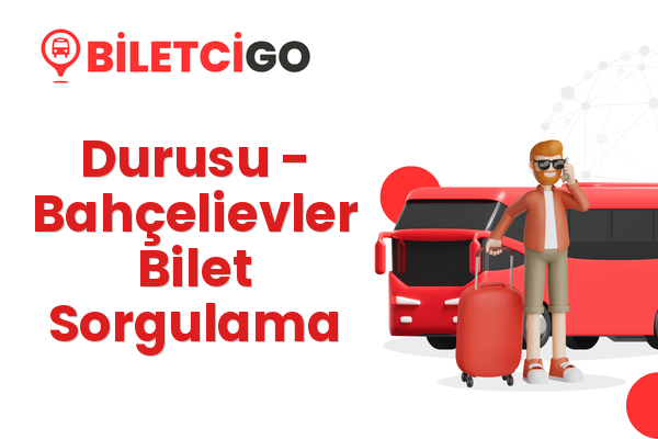Durusu → Bahçelievler Bilet Sorgulama