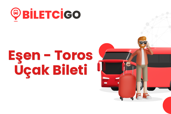 Eşen → Toros Uçak Bileti