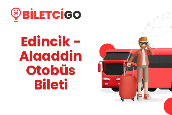 Edincik → Alaaddin Otobüs Bileti