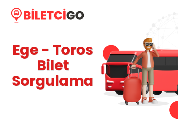 Ege → Toros Bilet Sorgulama