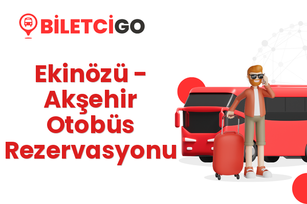 Ekinözü → Akşehir Otobüs Rezervasyonu