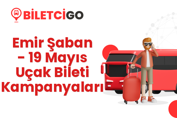 Emir Şaban → 19 Mayıs Uçak Bileti Kampanyaları