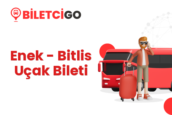 Enek → Bitlis Uçak Bileti