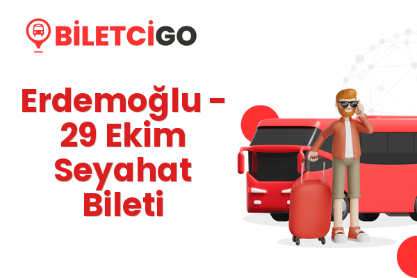 Erdemoğlu → 29 Ekim Seyahat Bileti