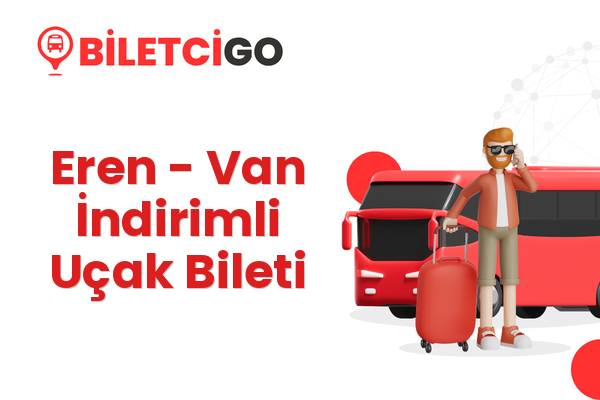 Eren → Van İndirimli Uçak Bileti