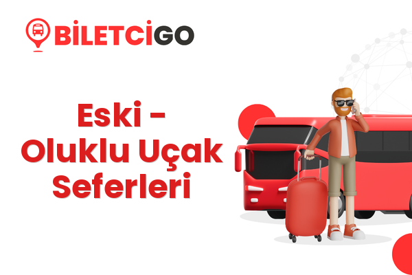 Eski → Oluklu Uçak Seferleri